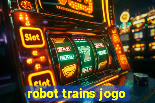 robot trains jogo